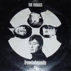 The Troggs : Trogglodynamite The Troggs : Trogglodynamite